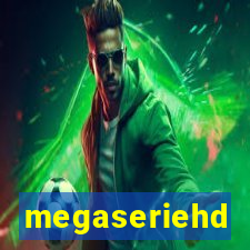 megaseriehd