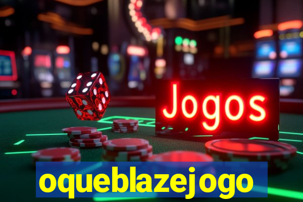 oqueblazejogo