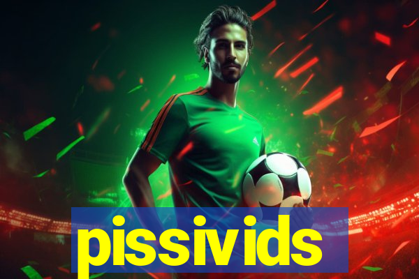 pissivids