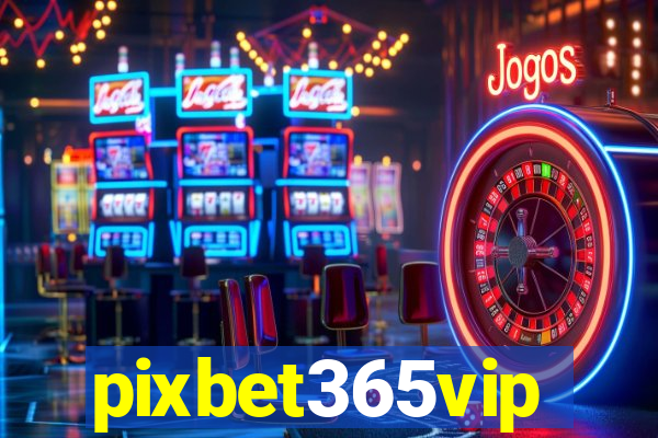 pixbet365vip