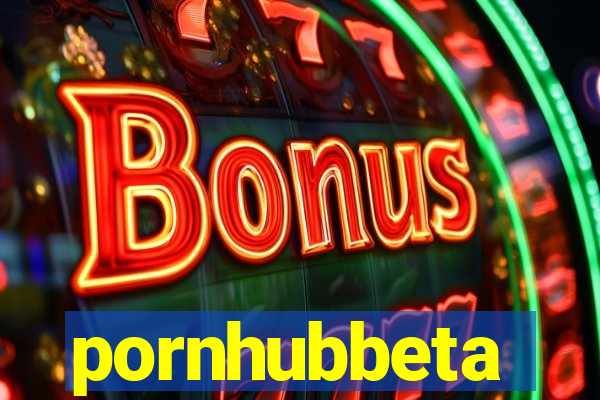 pornhubbeta