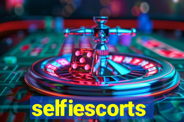 selfiescorts