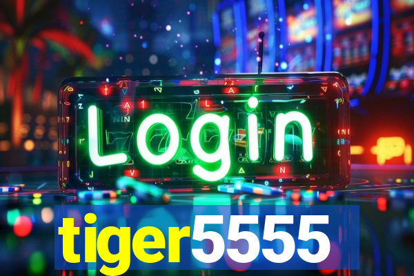 tiger5555