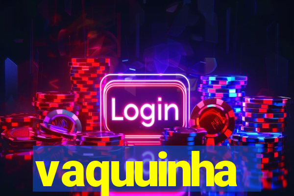 vaquuinha