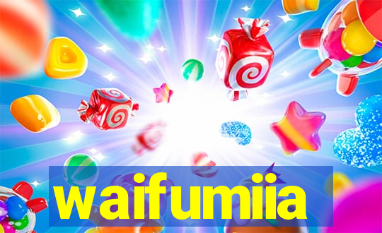 waifumiia