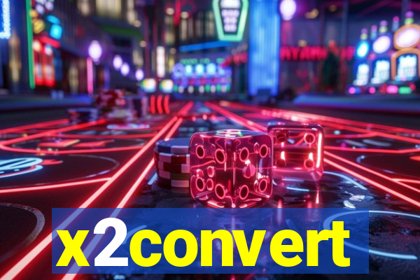 x2convert