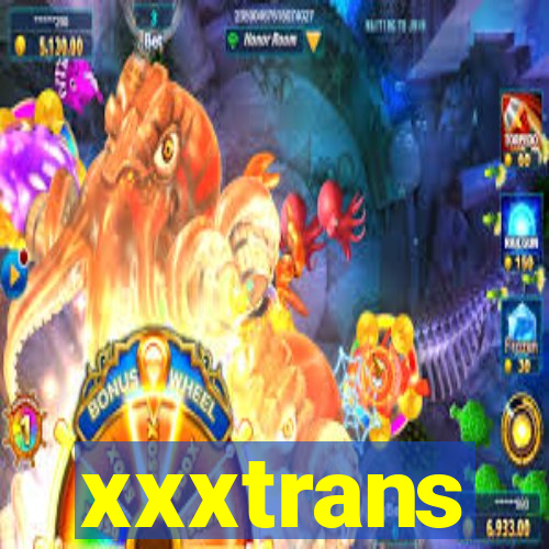 xxxtrans